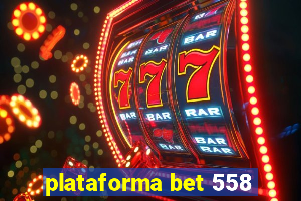 plataforma bet 558